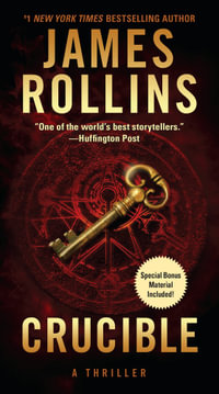 Sigma Force : Crucible : Sigma Force Book 14 - James Rollins