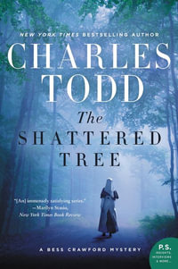 The Shattered Tree : A Bess Crawford Mystery : Book 8 - Charles Todd