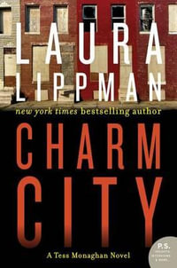 Charm City : A Tess Monaghan Novel - Laura Lippman