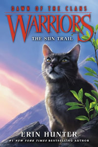 The Sun Trail : Warriors: Dawn of the Clans - Erin Hunter