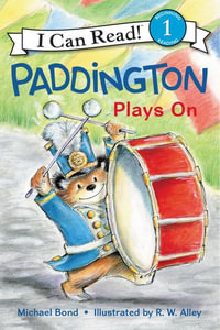 Paddington Plays On : I Can Read. Level 1 - Michael Bond