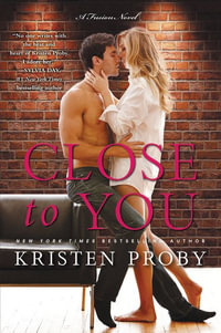 Close to You : A Fusion Novel - Kristen Proby