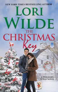 The Christmas Key : A Twilight, Texas Novel - Lori Wilde