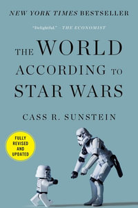 The World According to Star Wars - Cass R. Sunstein