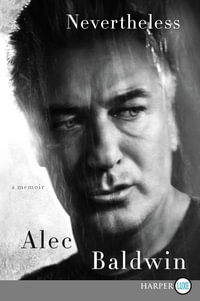 Nevertheless : A Memoir [Large Print] - Alec Baldwin