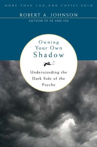 Owning Your Own Shadow - Robert A Johnson