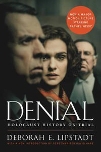 Denial : Holocaust History On Trial [Film Tie-In] - Deborah E Lipstadt
