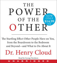 The Power Of The Other Unabridged Low Price CD : The startling effect other people have on you, from the boardroom to the bedroom and beyond-and what to do about it - Henry Cloud
