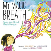 My Magic Breath : Finding Calm Through Mindful Breathing - Nick Ortner