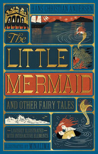 The Little Mermaid and Other Fairy Tales : Lavishly Illustrated with Interactive Elements - Hans Christian Andersen