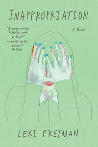 Inappropriation : A Novel - Lexi Freiman