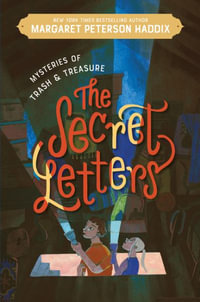 Mysteries of Trash and Treasure : The Secret Letters - Margaret Peterson Haddix