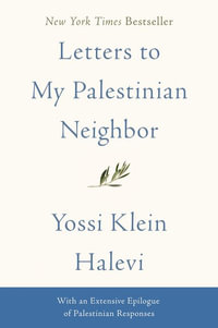 Letters to My Palestinian Neighbor - Yossi Klein Halevi