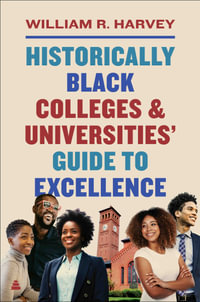 Historically Black College And Universities' Guide To Excellence - William R. Harvey
