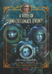 A Series of Unfortunate Events #11 : The Grim Grotto [Netflix Tie-in Edition] - Lemony Snicket