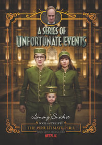 A Series of Unfortunate Events #12 : The Penultimate Peril [Netflix Tie-in Edition] - Lemony Snicket