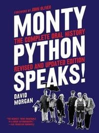 Monty Python Speaks, Revised and Updated Edition : The Complete Oral History - David Morgan