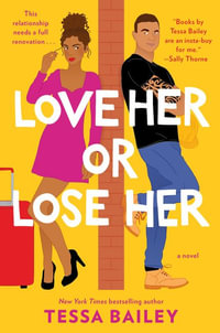 Love Her Or Lose Her : Tik Tok Made Me Buy It - Tessa Bailey