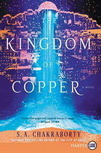 The Kingdom Of Copper [Large Print] : Daevabad Trilogy - S. A. Chakraborty