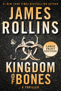 Kingdom Of Bones : A Thriller [Large Print] - James Rollins