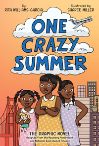 One Crazy Summer : The Graphic Novel - Rita Williams-Garcia