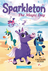 Sparkleton : The Magic Day - Calliope Glass