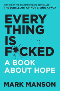 Everything Is F*cked : A book about hope - Mark Manson