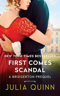 First Comes Scandal : Rokesbys Book 4 A Bridgertons Prequel - Julia Quinn