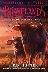Bravelands : Thunder on the Plains #1: The Shattered Horn - Erin Hunter