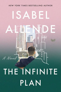 The Infinite Plan : A Novel - Isabel Allende