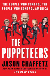 The Puppeteers: The People Who Control the People Who Control America:  Chaffetz, Jason: 9780063034969: : Books