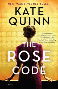 The Rose Code : A Novel - Kate Quinn