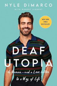 Deaf Utopia : A Memoir-and A Love Letter To A Way Of Life - Nyle DiMarco