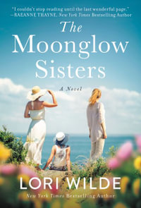 The Moonglow Sisters : A Novel - Lori Wilde