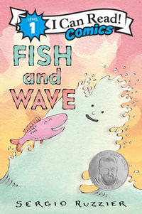 Fish and Wave : I Can Read Comics. Level 1 - Sergio Ruzzier