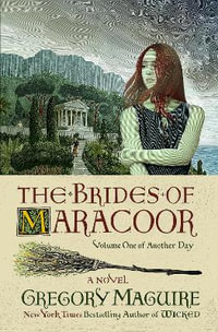 The Brides Of Maracoor : A Novel - Gregory Maguire