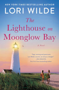 The Lighthouse on Moonglow Bay : A Novel - Lori Wilde