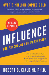 Influence, New and Expanded : The Psychology of Persuasion - Robert B. Cialdini