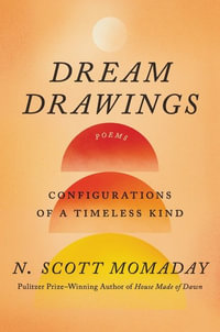 Dream Drawings : Configurations of A Timeless Kind - N. Scott Momaday