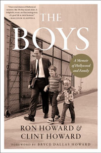 The Boys : A Memoir of Hollywood and Family - Ron Howard