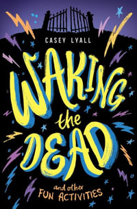 Waking the Dead and Other Fun Activities - Casey Lyall