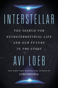 Interstellar : The Search for Extraterrestrial Life and Our Future in the Stars - Avi Loeb