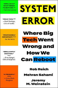 System Error : Where Big Tech Went Wrong and How We Can Reboot - Rob Reich