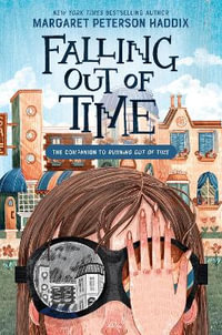 Falling Out of Time : Running Out of Time - Margaret Peterson Haddix