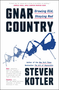 Gnar Country : Growing Old, Staying Rad - Steven Kotler