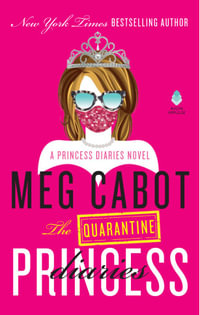 The Quarantine Princess Diaries : A Novel - Meg Cabot