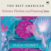 The Best American Science Fiction and Fantasy 2024 - Hugh Howey
