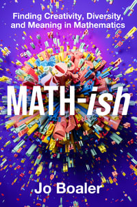 Math-ish : Finding Creativity, Diversity, and Meaning in Mathematics - Jo Boaler