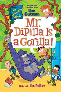 Mr. Dipilla Is a Gorilla! : My Weirdtastic School - Dan Gutman
