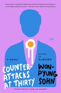 Counterattacks at Thirty : A Novel - Won-pyung Sohn